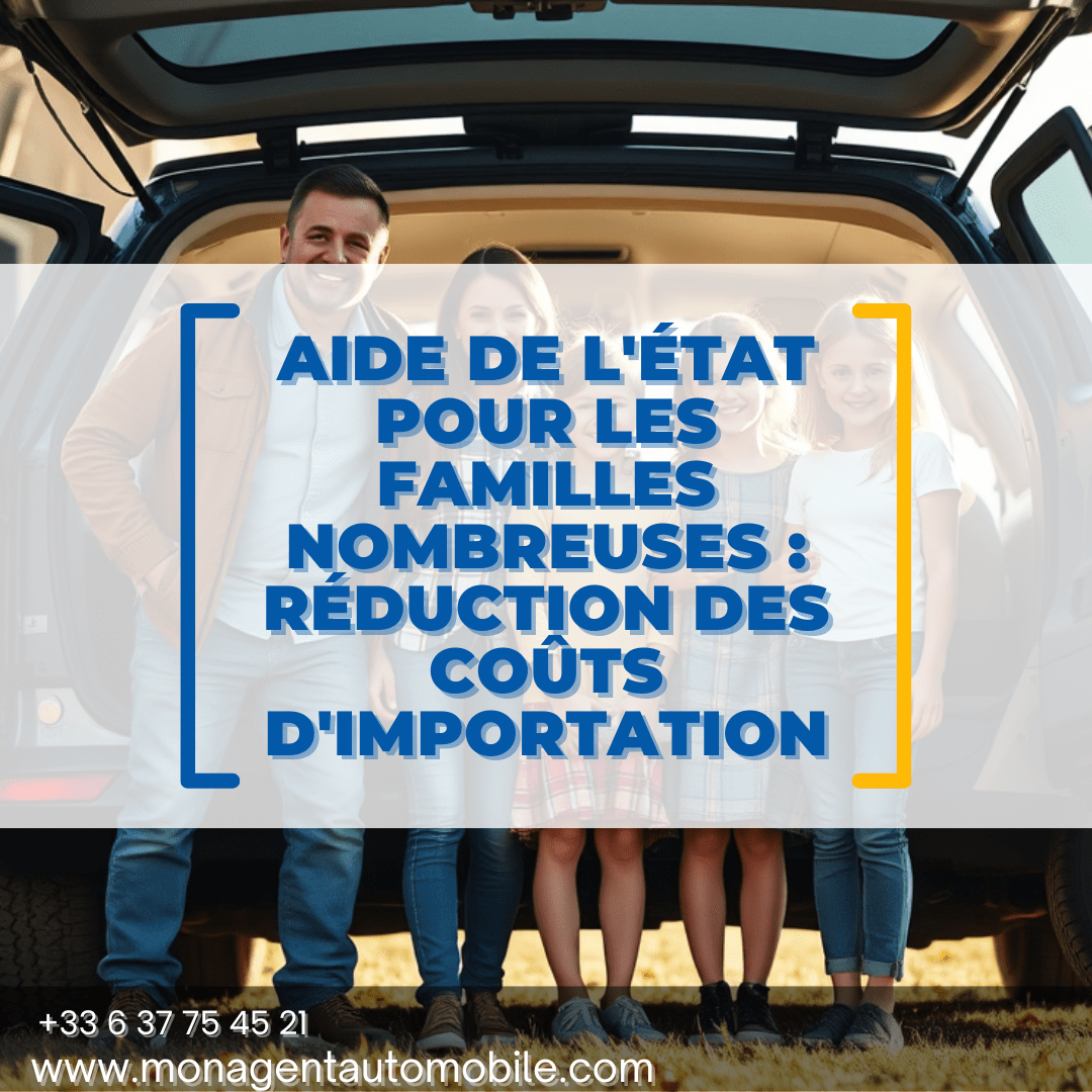 Aide de l'État pour les familles nombreuses afin de réduire les coûts d'importation automobile.