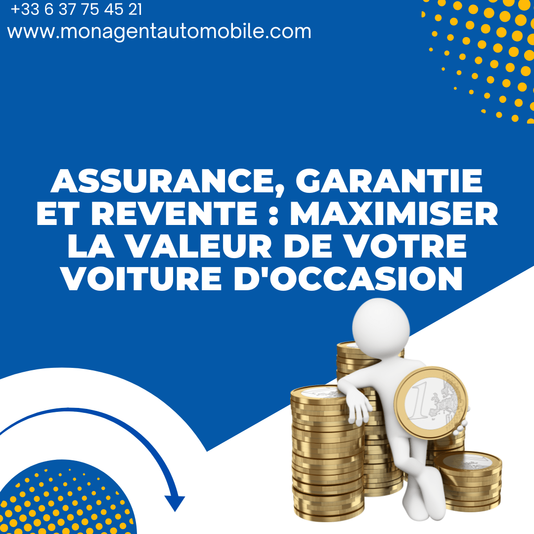 Conseils pour maximiser la valeur de revente d'un véhicule d'occasion avec assurance et garantie.