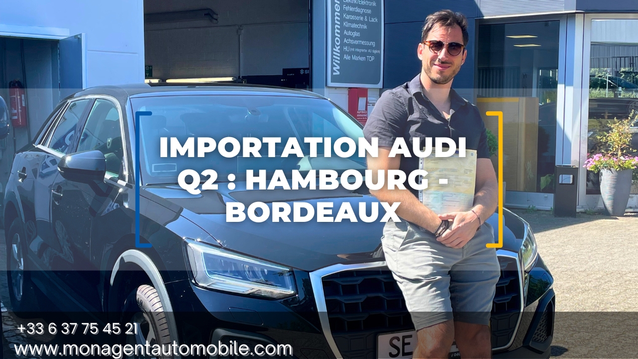 Audi Q2 importation depuis Hambourg jusqu'à Bordeaux