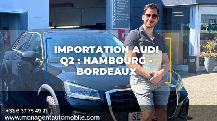 Audi Q2 importation depuis Hambourg jusqu'à Bordeaux