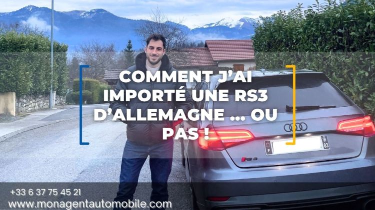 Importation RS3 allemagne ou pas ? Article de blog Mon Agent Automobile courtier auto