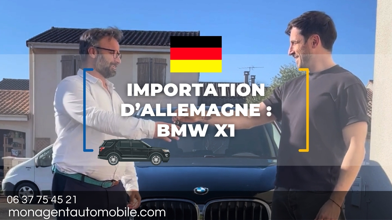 Import Allemagne d'un BMW X1 par un courtier automobile